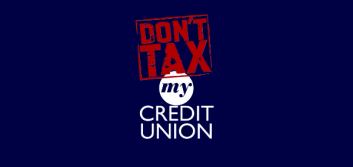 Round Two of Don’t Tax My Credit Union “Tuesday” Lands Sept. 10; Let’s Show the Bankers What They’re Up Against