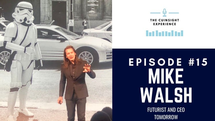 The CUInsight Experience podcast: Mike Walsh – The algorithmic revolution (#15)