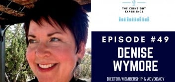 The CUInsight Experience podcast: Denise Wymore – Question everything (#49)