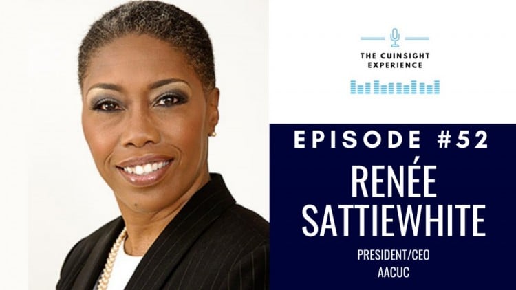 The CUInsight Experience podcast: Renée Sattiewhite – Let’s be clear (#52)