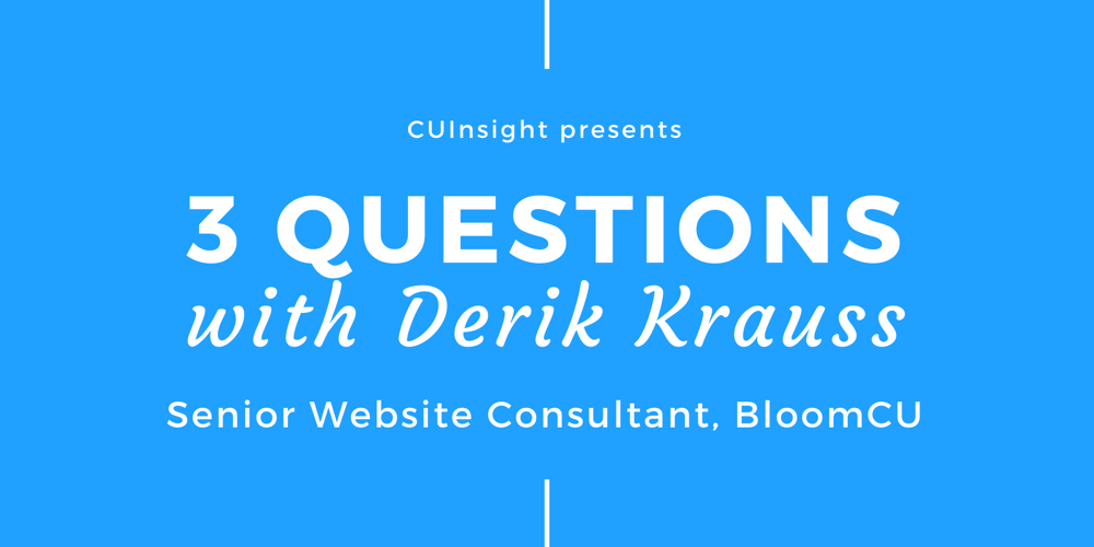 3 Questions with BloomCU’s Derik Krauss