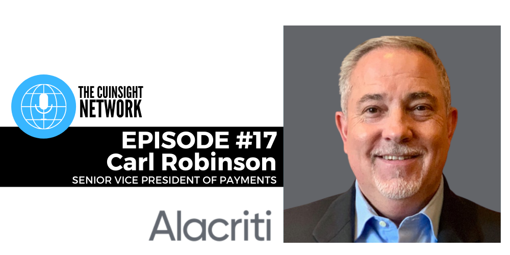 The CUInsight Network podcast: Modernized payments – Alacriti (#17)