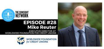 The CUInsight Network podcast: Global aid – Worldwide Foundation for Credit Unions (#28)