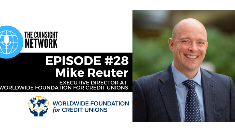 The CUInsight Network podcast: Global aid – Worldwide Foundation for Credit Unions (#28)