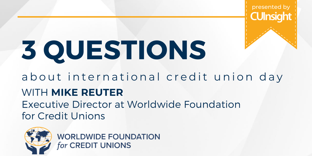 3 Questions with the Worldwide Foundation for Credit Unions’ Mike Reuter