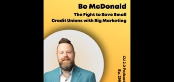 CU 2.0 Podcast Episode 299: Bo McDonald and the fight to save small credit unions with big marketing