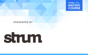 CUInsight Mastery Course—Presented by Strum