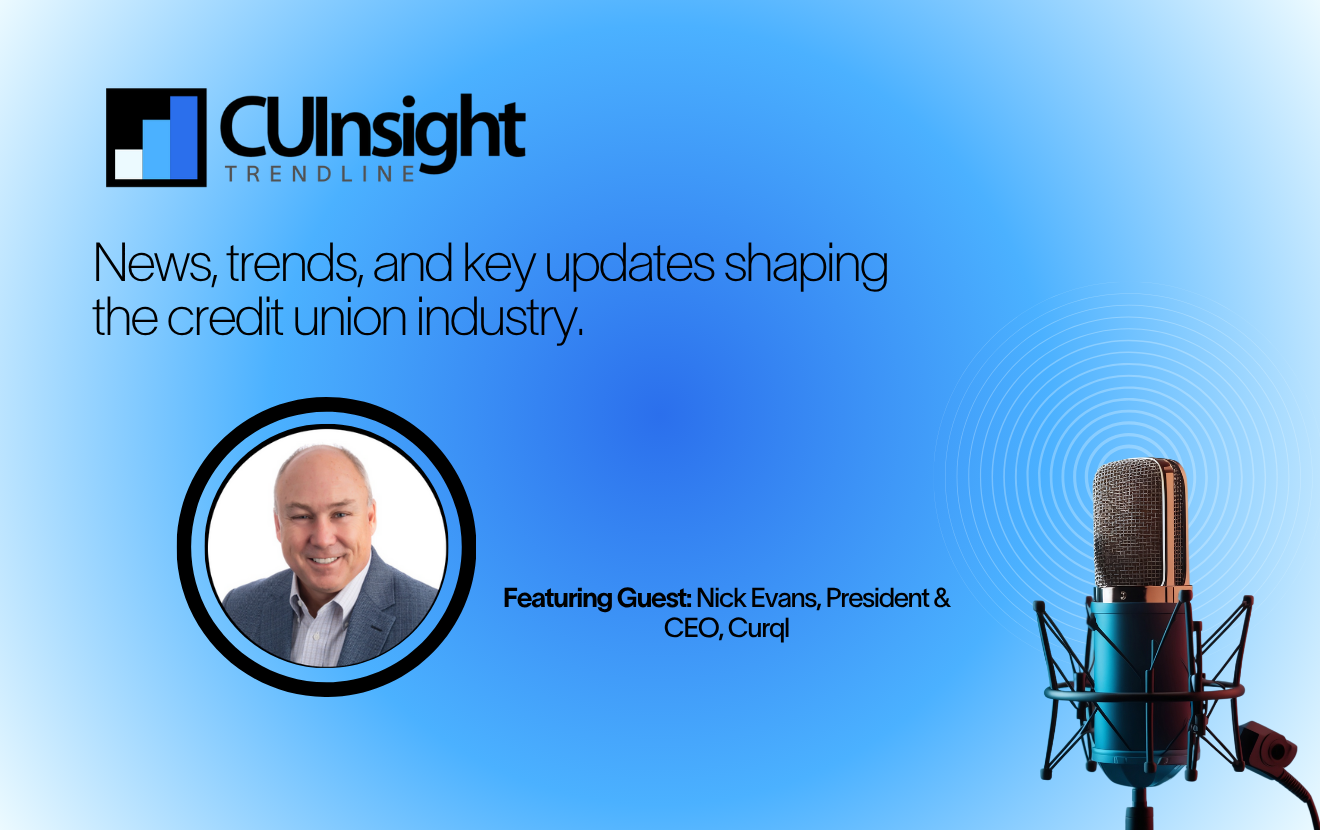 CUInsight Trendline Podcast featuring Nick Evans President & CEO Curql
